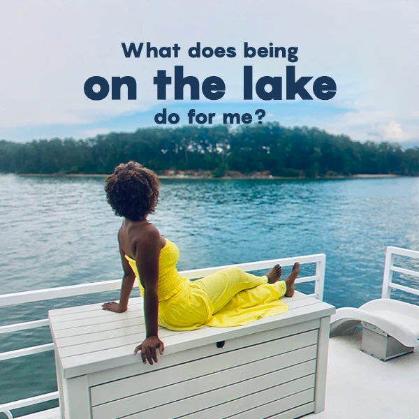 What does being on the lake do for me??