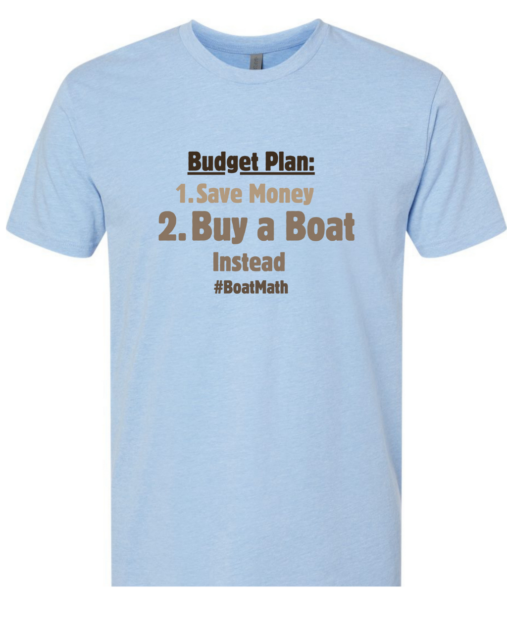 A light blue heather crewneck t-shirt with a humorous budget plan graphic printed on the chest that reads 'Budget Plan: 1. Save Money 2.