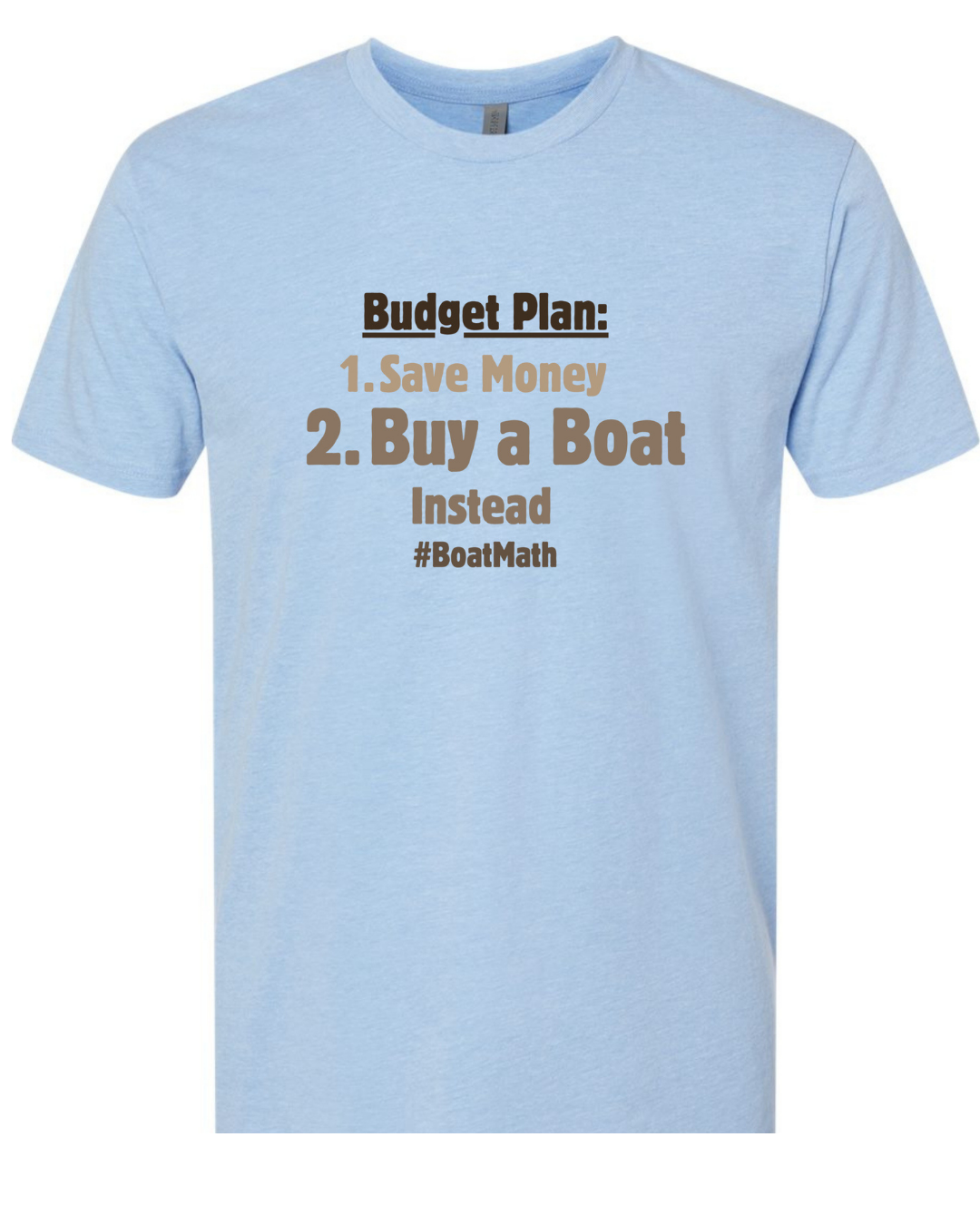 A light blue heather crewneck t-shirt with a humorous budget plan graphic printed on the chest that reads 'Budget Plan: 1. Save Money 2.