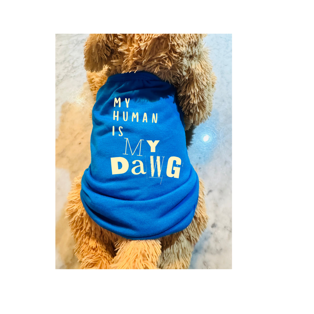 My Human Is My Dawg Dog Shirt | Funny Dog T-Shirt for Pets | Cute Dog Apparel
