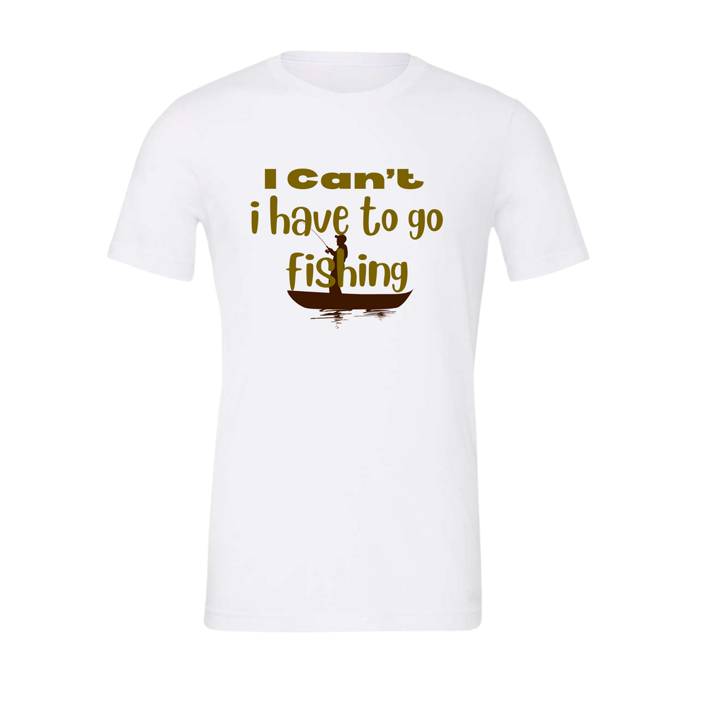 I Can't | Funny Fishing Unisex T-Shirt