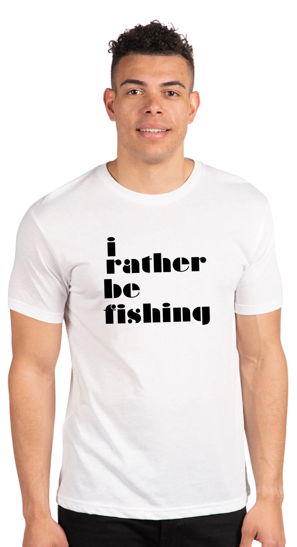 A man wearing a white crew-neck t-shirt with the text 'i rather be fishing' printed in black on the chest, set against a plain white background.