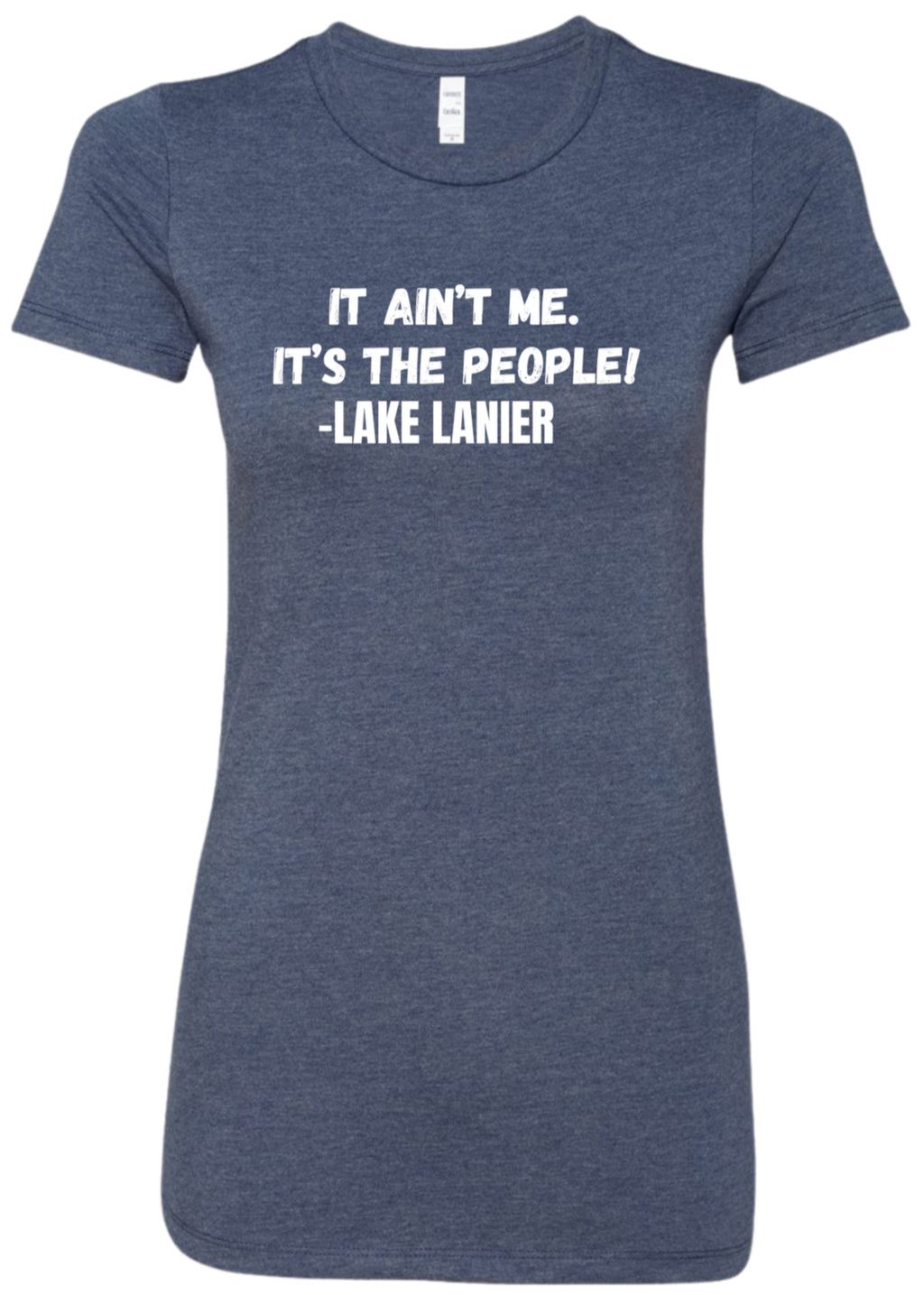 It Ain't Me, It's the People | Lake Lanier Tee | Funny Lake