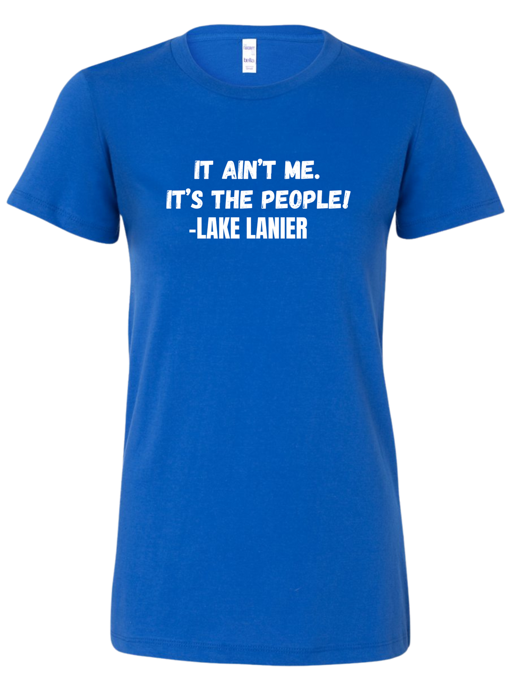 It Ain't Me, It's the People | Lake Lanier Tee | Funny Lake
