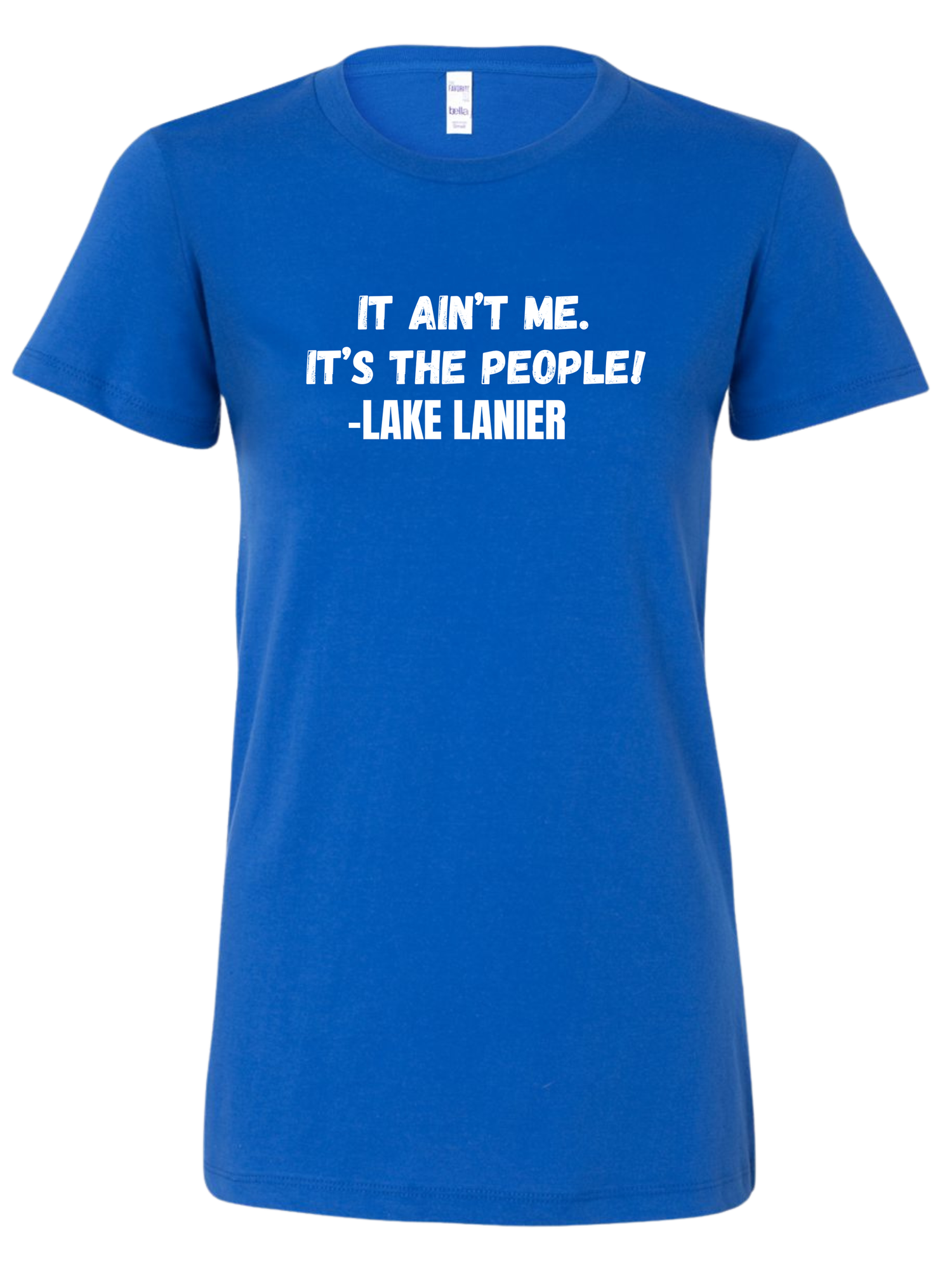 It Ain't Me, It's the People | Lake Lanier Tee | Funny Lake