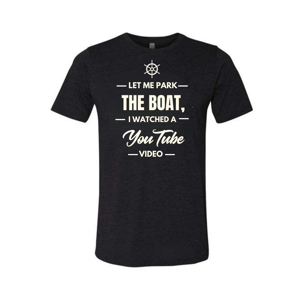 Let Me Park the Boat | Funny Boating Unisex T-Shirt