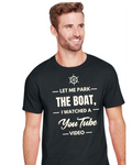 Let Me Park the Boat | Funny Boating Unisex T-Shirt