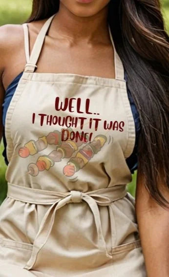 Funny BBQ Apron | Well... I Thought It Was Done