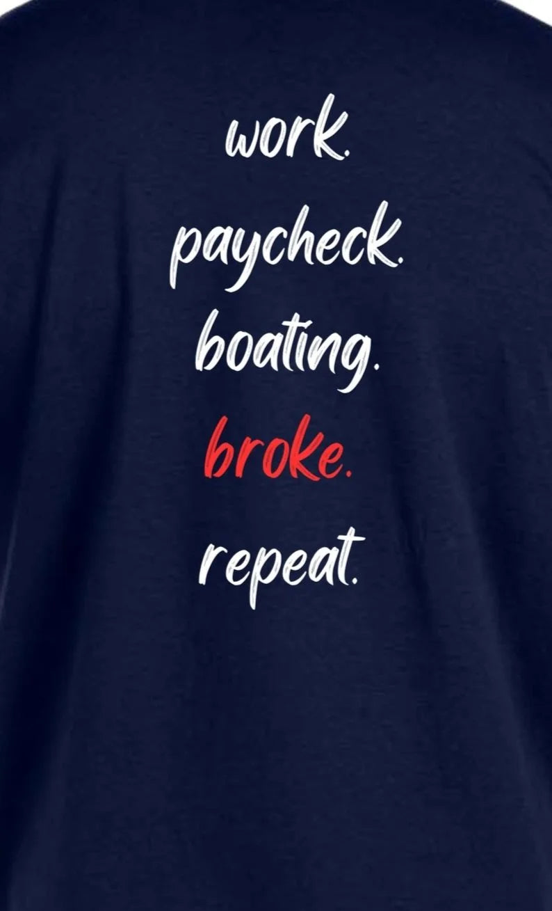 Work, Paycheck, Boating, Broke, Repeat | Unisex Tee